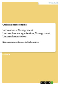 International Management: Unternehmensorganisation, Management, Unternehmenskultur - Christine Rackey-Hocke - E-Book