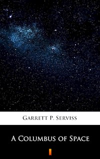 A Columbus of Space - Garrett P. Serviss - E-Book