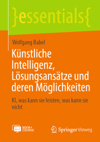 Künstliche Intelligenz, Lösungsansätze und deren Möglichkeiten - Wolfgang Babel - E-Book
