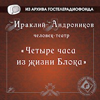 Четыре часа из жизни Блока - Ираклий Андроников - Hörbuch