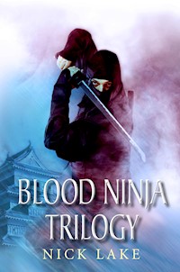 The Blood Ninja Trilogy - Nick Lake - E-Book