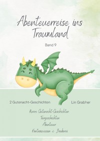 Abenteuerreise ins Traumland - Gutenachtgeschichten - Lin Grabher - E-Book