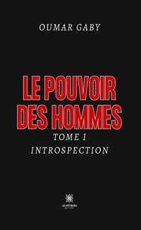 Le pouvoir des hommes - Tome 1 - Oumar Gaby - E-Book