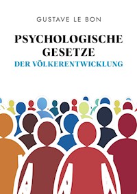 Psychologische Gesetze der Völkerentwicklung - Gustave Le Bon - E-Book