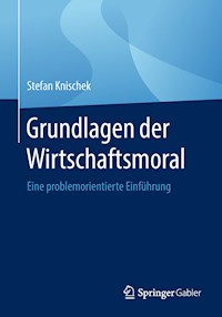 Grundlagen der Wirtschaftsmoral - Stefan Knischek - E-Book