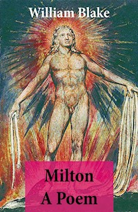 Milton A Poem (Illuminated Manuscript with the Original Illustrations of William Blake) - William Blake - E-Book