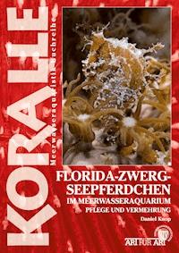 Florida-Zwergseepferdchen im Meerwasseraquarium - Daniel Knop - E-Book