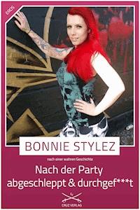 Nach der Party abgeschleppt und durchgefickt - Bonnie Stylez - E-Book