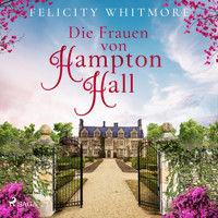 Die Frauen von Hampton Hall - Felicity Whitmore - Hörbuch
