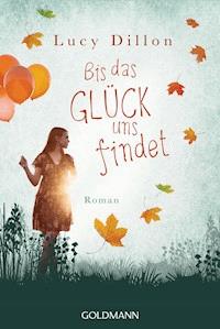 Bis das Glück uns findet - Lucy Dillon - E-Book