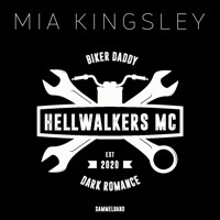 Hellwalkers MC - Mia Kingsley - E-Book + Hörbuch