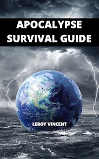 Apocalypse Survival Guide - Leroy Vincent - E-Book