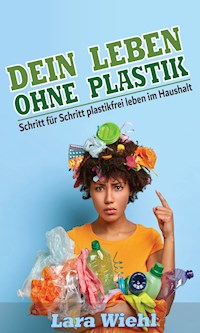 Dein Leben ohne Plastik - Lara Wiehl - E-Book
