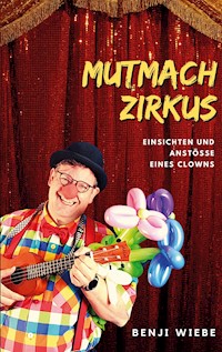 Mutmachzirkus - Benji Wiebe - E-Book