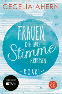Frauen, die ihre Stimme erheben. Roar. - Cecelia Ahern - E-Book