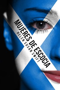 Mujeres de Escocia - Helen Susan Swift - E-Book
