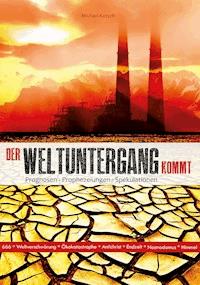 Der Weltuntergang kommt - Michael Kotsch - E-Book