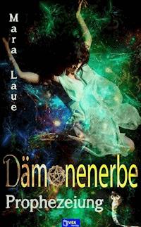 Prophezeiung - Dämonenerbe 2 - Mara Laue - E-Book