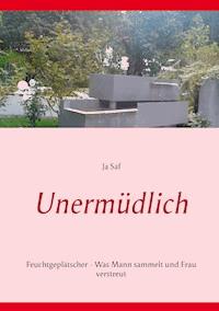 Unermüdlich - Ja Saf - E-Book