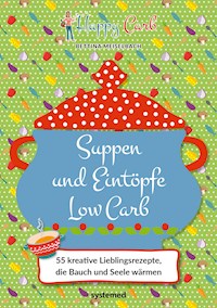 Happy Carb: Suppen und Eintöpfe Low Carb - Bettina Meiselbach - E-Book
