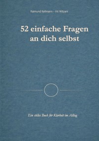 52 einfache Fragen an dich selbst - Raimund Kellmann - E-Book
