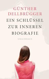 Ein Schlüssel zur inneren Biografie - Günther Dellbrügger - E-Book