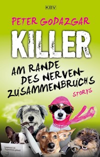 Killer am Rande des Nervenzusammenbruchs - Peter Godazgar - E-Book