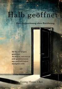 Halb geöffnet: Ein literarischer Roman über Väter, Nähe und das Ungesagte - Yeong Hwan Choi - E-Book