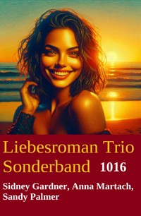 Liebesroman Trio Sonderband 1016 - Sidney Gardner - E-Book