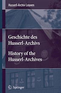 Geschichte des Husserl-Archivs History of the Husserl-Archives - Husserl-Archiv Leuven - E-Book