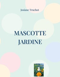 Mascotte jardine - josiane truchot - E-Book