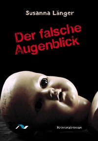 Der falsche Augenblick - Susanna Länger - E-Book