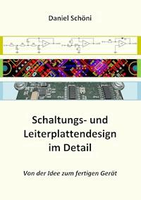 Schaltungs- und Leiterplattendesign im Detail - Daniel Schöni - E-Book