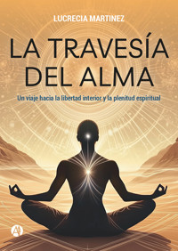 La travesía del Alma - Lucrecia Martinez - E-Book