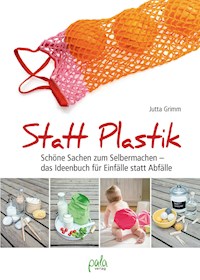 Statt Plastik - Jutta Grimm - E-Book