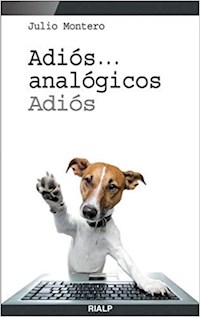 Adiós... analógicos, adiós - Julio Montero Díaz - E-Book