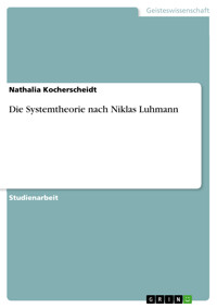 Die Systemtheorie nach Niklas Luhmann - Nathalia Kocherscheidt - E-Book