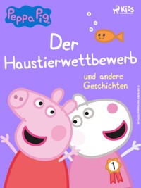 Peppa Wutz - Der Haustierwettbewerb und andere Geschichten - Neville Astley - E-Book