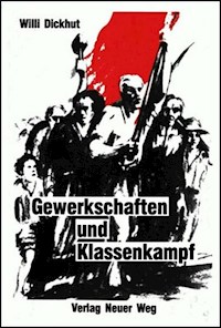 Gewerkschaften und Klassenkampf - Willi Dickhut - E-Book