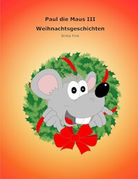Paul die Maus III - Britta Fink - E-Book