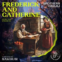 Frederick and Catherine (Story Time, Episode 29) - Brothers Grimm - Hörbuch