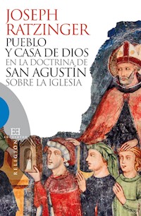 Pueblo y casa de Dios en la doctrina de san Agustín sobre la Iglesia - Joseph Ratzinger - E-Book