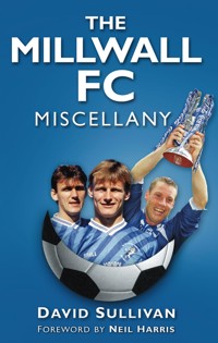 The Millwall FC Miscellany - David Sullivan - E-Book