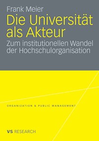 Die Universität als Akteur - Frank Meier - E-Book