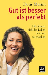 Gut ist besser als perfekt - Doris Märtin - E-Book
