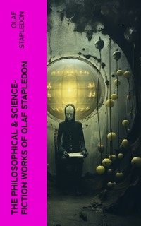 The Philosophical & Science-Fiction Works of Olaf Stapledon - Olaf Stapledon - E-Book