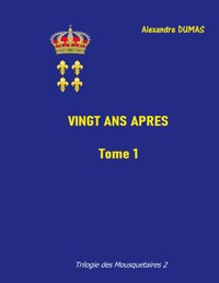 Vingt ans après - Dumas Alexandre - E-Book
