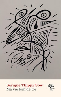 Ma vie loin toi - Serigne Thippy Sow - E-Book