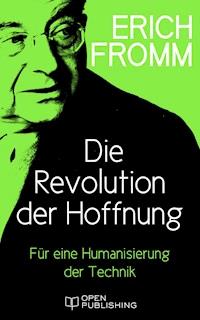 Die Revolution der Hoffnung. Für eine Humanisierung der Technik - Erich Fromm - E-Book