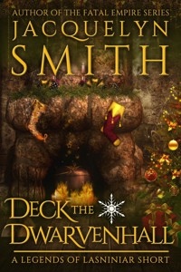Deck the Dwarvenhall: A Legends of Lasniniar Short - Jacquelyn Smith - E-Book